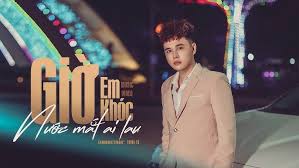 Giờ Em Khóc Nước Mắt Ai Lau