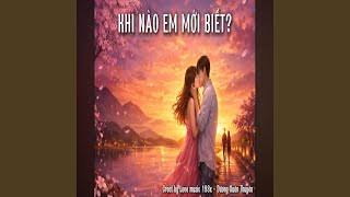 KHI NÀO EM MỚI BIẾT